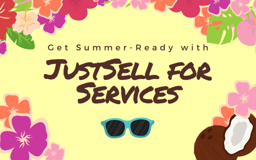 Get Ready for Summer with JustSell for Services!